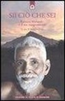 D. Godman - Sii ciò che sei. Ramana Maharshi ed il suo insegnamento
