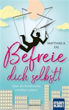 Matthias A Exl, Matthias A. Exl - Befreie dich selbst!