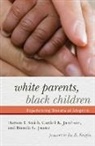 Cardell K Jacobson, Cardell K. Jacobson, Brenda G Juarez, Brenda G. Juarez, Brenda G. Juárez, Darron T Smith... - White Parents, Black Children