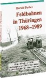 Harald Becher - Feldbahnen in Thüringen 1968-1989