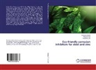 Prasanna B M, Pravee B M, Praveen B M, Prasanna B. M., Praveen B. M., Narayan Hebbar... - Eco-friendly corrosion inhibitors for steel and zinc