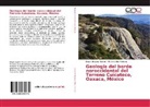 Edga Angeles-Moreno, Edgar Angeles-Moreno, Mariano Elías-Herrera - Geología del borde noroccidental del Terreno Cuicateco, Oaxaca, México