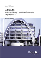 Kur Bohner, Kurt Bohner, Ronald Deusch, Ronald u a Deusch, Norbert Lengersdorf, Rolan Ott... - Mathematik für das Berufskolleg - Berufliches Gymnasium, Jahrgangsstufe 11 Nordrhein-Westfalen