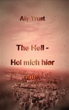 Ally Trust - The Hell - Hol mich hier raus!