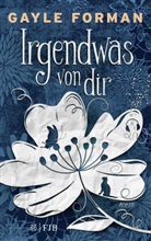 Gayle Forman - Irgendwas von dir