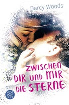 Darcy Woods - Zwischen dir und mir die Sterne