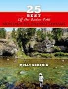 Molly Semenik - 25 Best Off-The-Beaten-Path Montana Fly Fishing Streams