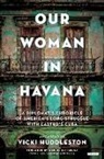 Vicki Huddleston - Our Woman in Havana