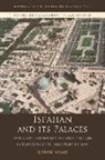 Sussan Babaie - Isfahan and Its Palaces