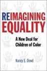 Nancy E Dowd, Nancy E. Dowd - Reimagining Equality
