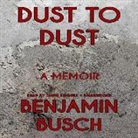 Benjamin Busch, Jamie Rennell - Dust to Dust: A Memoir (Audio book)