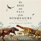 Stephen Brusatte, Steve Brusatte, Patrick Girard Lawlor - The Rise and Fall of the Dinosaurs: A New History of a Lost World (Audio book)