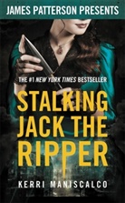 Kerri Maniscalco, James Patterson - Stalking Jack the Ripper