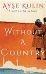 Ayse Kulin, Kathleen Gati - Without a Country (Audio book)