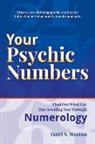 Terri S. Weston - Your Psychic Numbers: Find Out What Life Has Awaiting You Through Numerology Volume 1