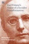 Michael Brie, Claus Thomasberger - Karl Polanyi's Vision of a Socialist Transformation