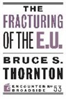 Bruce S Thornton, Bruce S. Thornton - The Fracturing of the E.u.