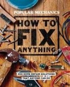 Editors of Popular Mechanics, Popular Mechanics, The Editors of Popular Mechanics, Editors of Popular Mechanics - Popular Mechanics How to Fix Anything