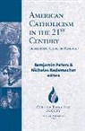 Benjamin (EDT)/ Rademacher Peters, Benjamin Rademacher Peters, Benjamin Peters, Nicholas Rademacher - American Catholicism in the 21st Century