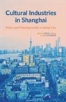 Justin O'connor, Dr Justin (Monash University O'Connor, Justin O'connor, Justin (Monash University O'Connor, Yueming Rong, Rong Yueming - Cultural Industries in Shanghai