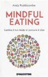 Andy Puddicombe - Mindful eating. Cambia il tuo modo di pensare il cibo