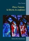 Nico Turmes - Dieu, l'amour, la libert&eacute;, la confiance