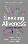 Brian D. McLaren, Brian D Mclaren, Brian D. Mclaren, Brian D. Mclaren - Seeking Aliveness