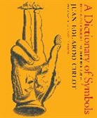 Juan Eduardo Cirlot, Victoria Cirlot, Valerie Miles, Philip Pullman, Herbert Read, Jack Sage - A Dictionary of Symbols