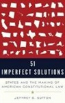 Sutton, Jeffrey Sutton, Jeffrey S Sutton, Jeffrey S. Sutton, Judge Jeffrey S. (Judge Sutton - 51 Imperfect Solutions