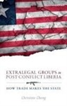 Christine Cheng, Christine (Lecturer in War Studies Cheng, Cheng Christine - Extralegal Groups in Post-Conflict Liberia
