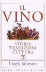 Hugh Johnson - Il vino. Storia tradizioni cultura