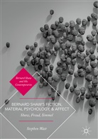 Stephen Watt - Bernard Shaw's Fiction, Material Psychology, and Affect