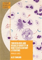 Alex Tankard - Tuberculosis and Disabled Identity in Nineteenth Century Literature