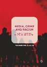 Monish Bhatia, Scot Poynting, Scott Poynting, Waqas Tufail - Media, Crime and Racism