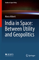 Marco Aliberti - India in Space: Between Utility and Geopolitics