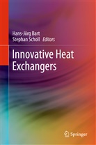 Hans-Jör Bart, Hans-Jörg Bart, Scholl, Scholl, Stephan Scholl - Innovative Heat Exchangers