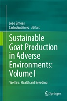 Carlos Gutierrez, Gutiérrez, Gutiérrez, Carlos Gutiérrez, Joã Simões, João Simões - Sustainable Goat Production in Adverse Environments: Volume I