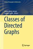 Jørge Bang-Jensen, Jørgen Bang-Jensen, Gutin, Gutin, Gregory Gutin - Classes of Directed Graphs