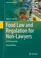 Marc Sanchez, Marc C Sanchez, Marc C. Sanchez - Food Law and Regulation for Non-Lawyers