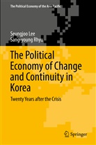 Seungjo Lee, Seungjoo Lee, Sang-young Rhyu, Sang-youn Rhyu, Sang-young Rhyu - The Political Economy of Change and Continuity in Korea