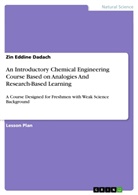 Zin Eddine Dadach - An Introductory Chemical Engineering Course Based on Analogies And Research-Based Learning