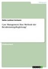 Heike Lechner-Jermann - Case Management. Eine Methode der Berufseinstiegsbegleitung?