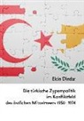 Elcin Dindar - Die türkische Zypernpolitik im Konfliktfeld des östlichen Mittelmeers 1950-1974