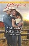 Patricia Davids, Deb Kastner, Rebecca Kertz - And Cowboy Makes Three