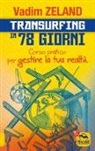 Vadim Zeland - Transurfing in 78 giorni. Corso pratico per gestire la tua realtà