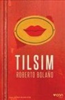 Roberto Bolano - Tilsim