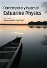 EDITED BY ARNOLDO VA, Arnoldo (University of Florida) Valle-Levinson, Arnoldo Valle-Levinson, Arnoldo (University of Florida) Valle-Levinson, Valle-Levinson Arnoldo - Contemporary Issues in Estuarine Physics