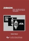 Robert Sturm - Zirkon. Licht- und elektronenmikroskopische Studien zum akzessorischen Mineral