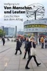 Dr. Wolfgang Lutz, Wolfgang Lutz - Von Menschen  und Leuten