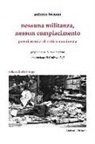 Antonio Tricomi - Nessuna militanza, nessun compiacimento. Poveri esercizi di critica non dovuta